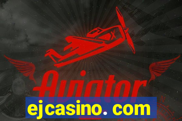 ejcasino. com